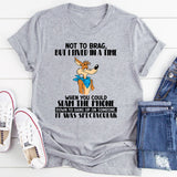 Not To Brag But I Lived In A Time When You Could Slam The Phone T-Shirt