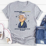 I've Done Some Terrible Things For Money T-Shirt