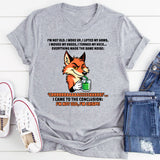 I’m Not Old, I Woke Up I Lifted My Arms I Moved My Knees T-Shirt