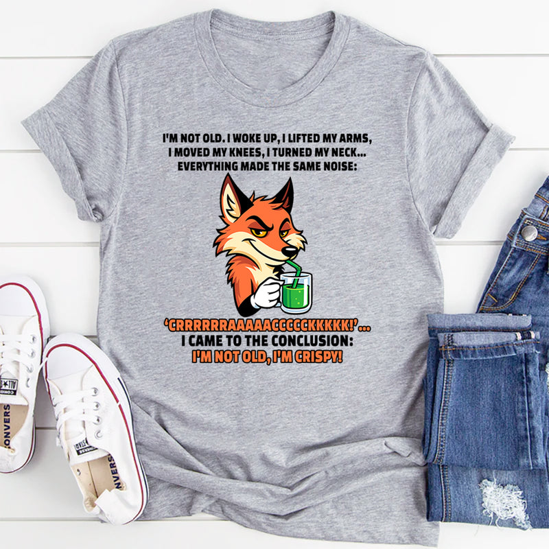 I’m Not Old, I Woke Up I Lifted My Arms I Moved My Knees T-Shirt