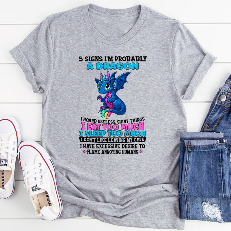 5 Signs I’m Probably A Dragon T-Shirt