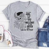 The Good Girl In Me Got Tired Of The Bullshit T-Shirt