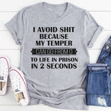 I Avoid People Because My Temper Can Go From 0 To Life In Prison In 2 Seconds T-Shirt