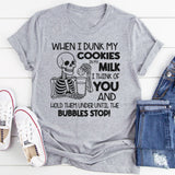 When I Dunk My Cookies In My Milk I Think Of You T-Shirt