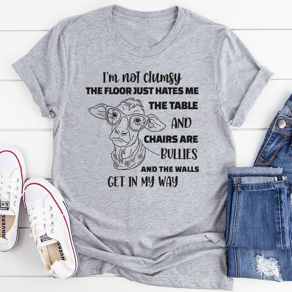 I'm Not Clumsy, The Floor Just Hates Me T-Shirt