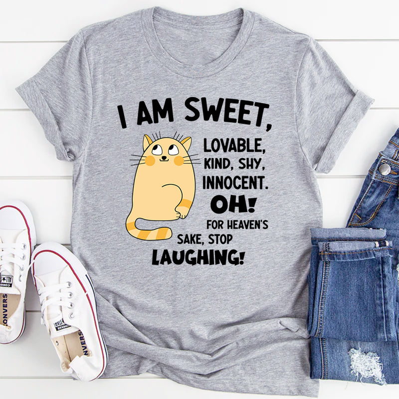I Am Sweet Lovable Kind Shy Innocent Oh For Heaven's Sake T-Shirt