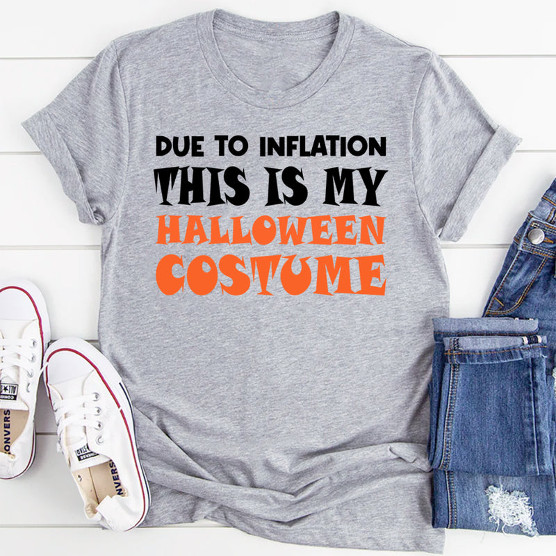 Due to Inflation this is my Halloween Costume T-Shirt