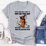Put On the Hat and Remind Them T-Shirt