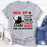 Back Off—I’ve Got Enough To Deal With T-Shirt