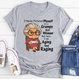 I Never Pictured Myself as a Grumpy Old Woman T-Shirt