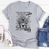 Everyday I Think People Can’t Get Any Stupider And Everyday I Am Proven Wrong T-Shirt