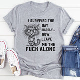 I Survived The Day Barely T-Shirt