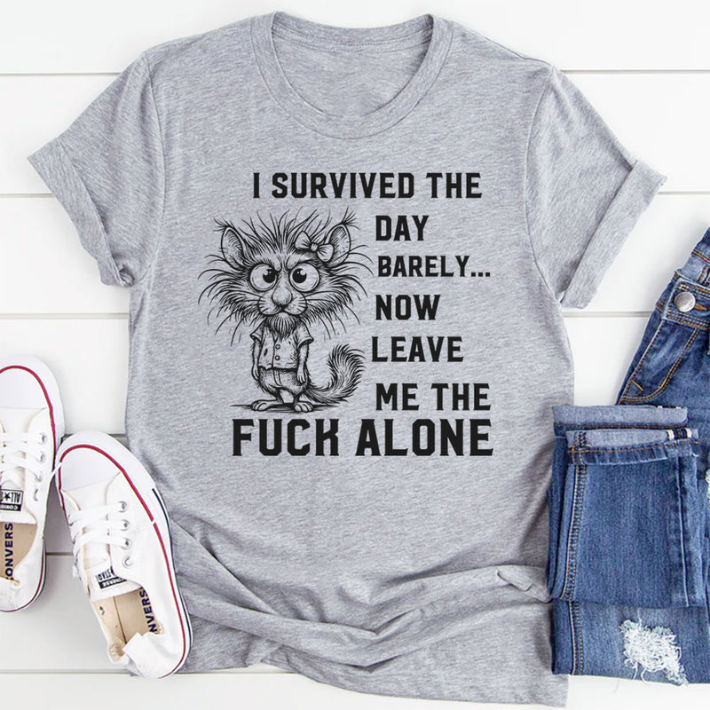 I Survived The Day Barely T-Shirt