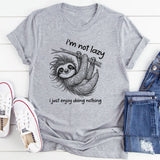 I Am Not Lazy, I Just Enjoy Doing Nothing T-Shirt