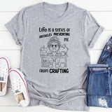 Life Is a Series of Obstacles Preventing Me from Crafting T-Shirt