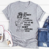 Any Activity That Requires Changing Out of My Pyjamas T-Shirt