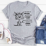 My Level of Sarcasm Has Reached the Point T-Shirt