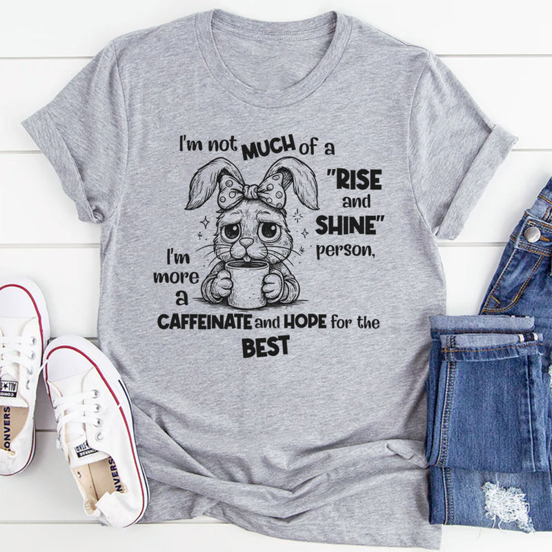 I’m Not Much of a Rise and Shine Person T-Shirt
