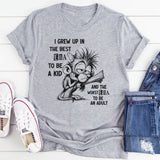 I Grew Up in the Best Era to Be a Kid and the Worst Era to Be an Adult T-Shirt
