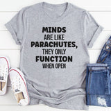 Minds Are Like Parachutes They Only Function When Open T-Shirt