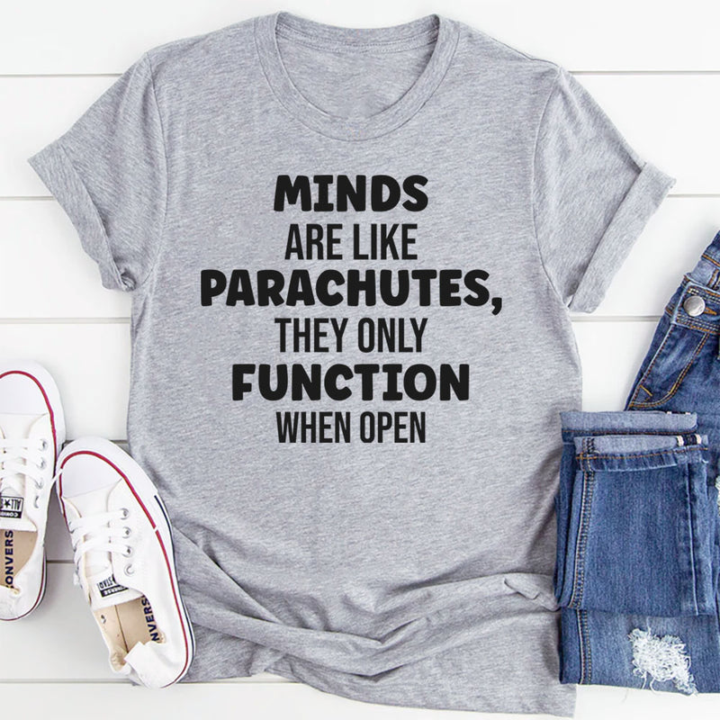 Minds Are Like Parachutes They Only Function When Open T-Shirt