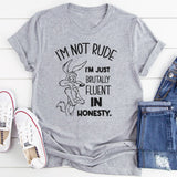 I’m Not Rude, I’m Just Brutally Fluent in Honesty T-Shirt