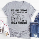 Funny Relationship T-Shirt: He's My Chaos Coordinator & Unpaid Therapist Tee