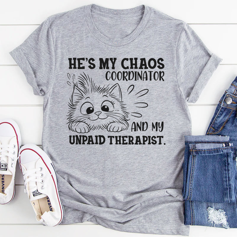 Funny Relationship T-Shirt: He's My Chaos Coordinator & Unpaid Therapist Tee
