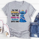 I’m the Princess, the Problem, and the Prize All Rolled Into One T-Shirt