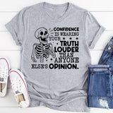 Confidence Is Wearing Your Truth Louder Than Anyone Else’s Opinion T-Shirt