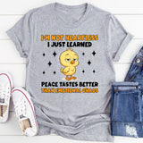 I’m Not Heartless I Just Learned Peace Tastes Better Than Emotional Chaos T-Shirt