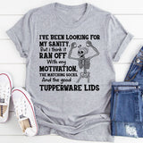 I’ve Been Looking for My Sanity T-Shirt