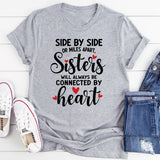 Side By Side Or Miles Apart Sisters Will Always Be Connected By Heart T-Shirt