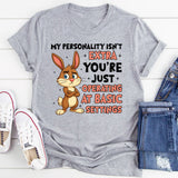 My Personality Isn’t Extra You’re Just Operating at Basic Settings T-Shirt