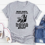 Dear Santa, I’ve Been Good This Year… Well, Most of the Time. Ok, Once in a While. Forget It, I’ll Buy My Own Stuff T-Shirt