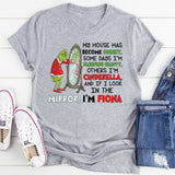 My House Has Become Disney Some Days I’m Sleeping Beauty, Others I’m Cinderella, and If I Look in the Mirror, I’m Fiona T-Shirt
