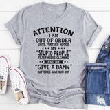 Attention! I Am Out of Order Until Further Notice T-Shirt
