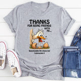 Thanks for Being Friends With Me Questionable Life Choices But I Appreciate It T-Shirt