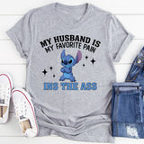 My Husband Is My Favorite Pain in the Ass T-Shirt