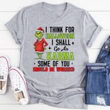 I Think for Halloween I Shall Go As Karma Some of You Should Be Worried T-Shirt