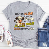 Please Don’t Be Rude to Me Because My Rude T-Shirt