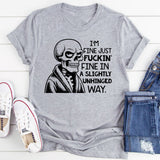I’m Fine, Just F*ckin’ Fine in a Slightly Unhinged Way T-Shirt