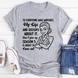 To Everyone Who Watches My Life and Gossips About It. Don’t Give Up. Season 5 Is About to Come Out T-Shirt