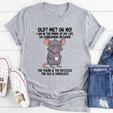 Old? Me? Oh No! I Am in the Prime of My Life, Somewhere Between the Young & the Restless T-Shirt