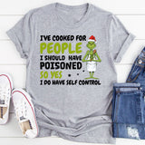 I’ve Cooked for People I Should Have Poisoned T-Shirt