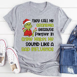 They Call Me Grandma Because ‘Partner in Crime’ Makes Me Sound Like a Bad Influence T-Shirt