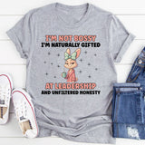 I’m Not Bossy I’m Naturally Gifted at Leadership and Unfiltered Honesty T-Shirt