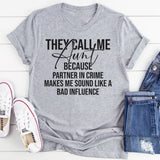 They Call Me Aunt Because Partner in Crime Makes Me Sound Like a Bad Influence T-Shirt
