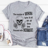 The Number of F*cks I Give Is at an All-Time Low Proceed With Precautions T-Shirt
