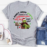 I Already Sit on… Don’t Need a Bearded Man’s Lap & Tell Him Santa What I Want T-Shirt